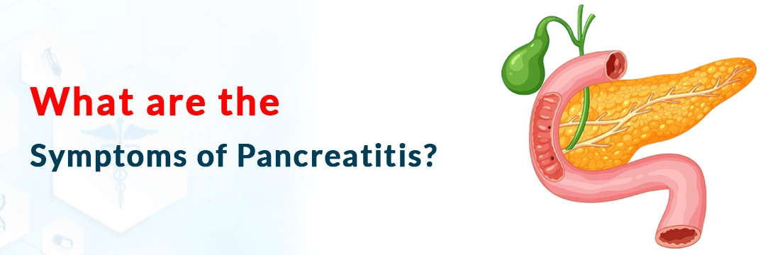  What Are the Symptoms of Pancreatitis?